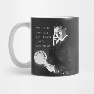 Nikola Tesla portrait and quote. We are all one. Only egos, beliefs and fears separate us. Mug